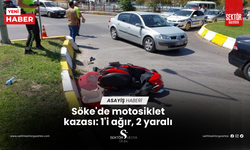 Söke'de motosiklet kazası: 1'i ağır, 2 yaralı