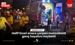 Hafif ticari araca çarpan motosikletli genç hayatını kaybetti