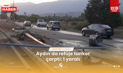 Aydın'da refüje tanker çarptı: 1 yaralı