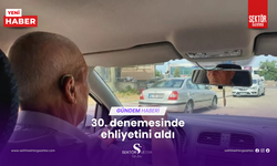 30. denemesinde ehliyetini aldı