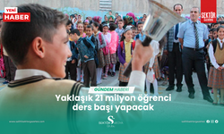 Yaklaşık 21 milyon öğrenci ders başı yapacak