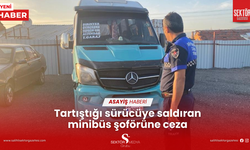 Tartıştığı sürücüye saldıran minibüs şoförüne ceza