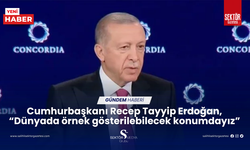 Cumhurbaşkanı  Recep Tayyip Erdoğan, “Dünyada örnek gösterilebilecek konumdayız”