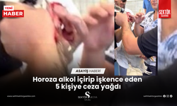 Horoza alkol içirip işkence eden  5 kişiye ceza yağdı