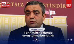 Tanrıkulu hakkında soruşturma başlatıldı