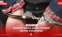 Ailesine korku salan cinayet zanlısı tutuklandı