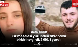 Kız meselesi yüzünden akrabalar birbirine girdi: 2 ölü, 1 yaralı