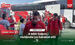 A Milli Takım, Hollanda'ya hareket etti