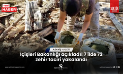 İçişleri Bakanlığı açıkladı! 7 ilde 72 zehir taciri yakalandı