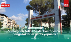 Cuma günü Salihli Devlet Hastanesi'nde hangi doktorlar görev yapacak ?