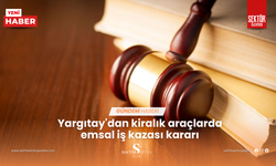 Yargıtay'dan kiralık araçlarda emsal iş kazası kararı