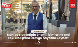 Manisa siyasetinin önemli isimlerindendi