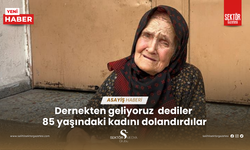 Dernekten geliyoruz dediler  85 yaşındaki kadını dolandırdılar