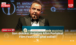 Son dakika: Antalya Altın Portakal Film Festivali iptal edildi!