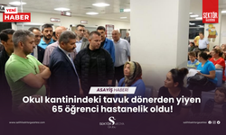 Okul kantinindeki tavuk dönerden yiyen  65 öğrenci hastanelik oldu!