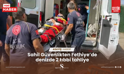 Sahil Güvenlikten Fethiye’de denizde 2 tıbbi tahliye