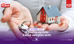 Ağustos ayında Konut satışları arttı