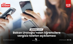 Bakan Uraloğlu’ndan öğrencilere vergisiz telefon açıklaması