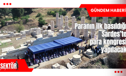 Paranın ilk basıldığı Sardes’te para kongresi yapılacak