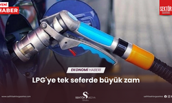 LPG'ye tek seferde büyük zam