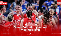 Filenin Sultanları yarı final maçına çıkıyor
