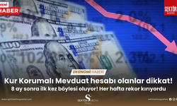 Kur Korumalı Mevduat hesabı olanlar dikkat! 8 ay sonra ilk kez böylesi oluyor! Her hafta rekor kırıyordu