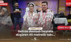 Gelinle damadı hayrete düşüren 45 metrelik takı...