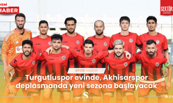 Turgutluspor evinde, Akhisarspor deplasmanda yeni sezona başlayacak