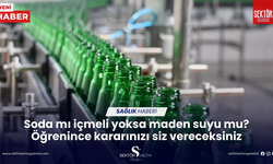 Soda mı içmeli yoksa maden suyu mu? Öğrenince kararınızı siz vereceksiniz