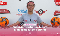 Enkazdan kurtarılan Merve, Manisa'da futbola sarıldı