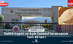 Salihli Kapalı ve Açık Cezaevi’ne alınacak...  Tam 40 ton !