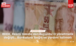 BDDK, Resmi Gazete'den duyurdu: O yönetmelik değişti... Bankalara 'bağış ve yardım' talimatı