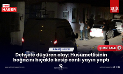 Dehşete düşüren olay: Husumetlisinin boğazını bıçakla kesip canlı yayın yaptı