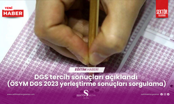 DGS tercih sonuçları açıklandı (ÖSYM DGS 2023 yerleştirme sonuçları sorgulama)