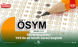 ÖSYM duyurdu: YKS'de ek tercih süreci başladı