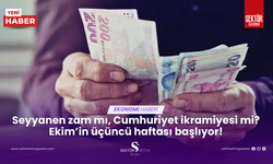 Seyyanen zam mı, Cumhuriyet ikramiyesi mi? Ekim’in üçüncü haftası başlıyor!