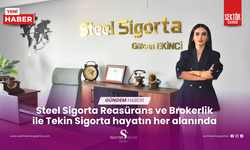 Steel Sigorta Reasürans ve Brokerlik ile Tekin Sigorta hayatın her alanında