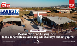 Kavas Ticaret 49 yaşında… Sıcak demir ustası olarak başladı, 25 ülkeye ihracat yapıyor