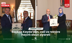 Başkan Kayda’dan, vali ve rektöre hayırlı olsun ziyareti