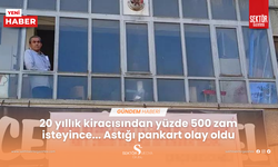 20 yıllık kiracısından yüzde 500 zam isteyince... Astığı pankart olay oldu