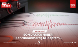 SON DAKİKA HABERİ: Kahramanmaraş'ta deprem...