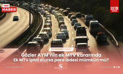 Gözler AYM’nin ek MTV kararında... Ek MTV iptal olursa para iadesi mümkün mü?