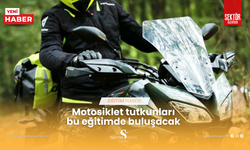 Motosiklet tutkunları bu eğitimde buluşacak