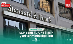 S&P dolar kuruna ilişkin yeni tahminini açıkladı