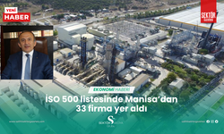 İSO 500 listesinde Manisa’dan 33 firma yer aldı