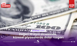 Değeri 10 ayın zirvesinde, küresel piyasalarda dolar rüzgarı