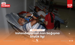 Vatandaşlardan kan bağışına büyük ilgi