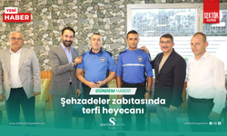 Şehzadeler zabıtasında terfi heyecanı