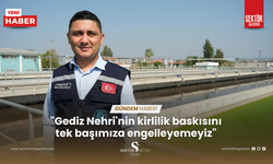 'Gediz Nehri'nin kirlilik baskısını tek başımıza engelleyemeyiz'