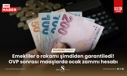 Emekliler o rakamı şimdiden garantiledi! OVP sonrası maaşlarda ocak zammı hesabı